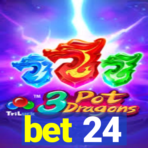 bet 24